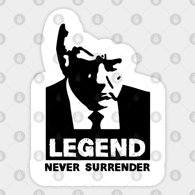 Legend Never Surrender, for trump Sticker by chidadesign